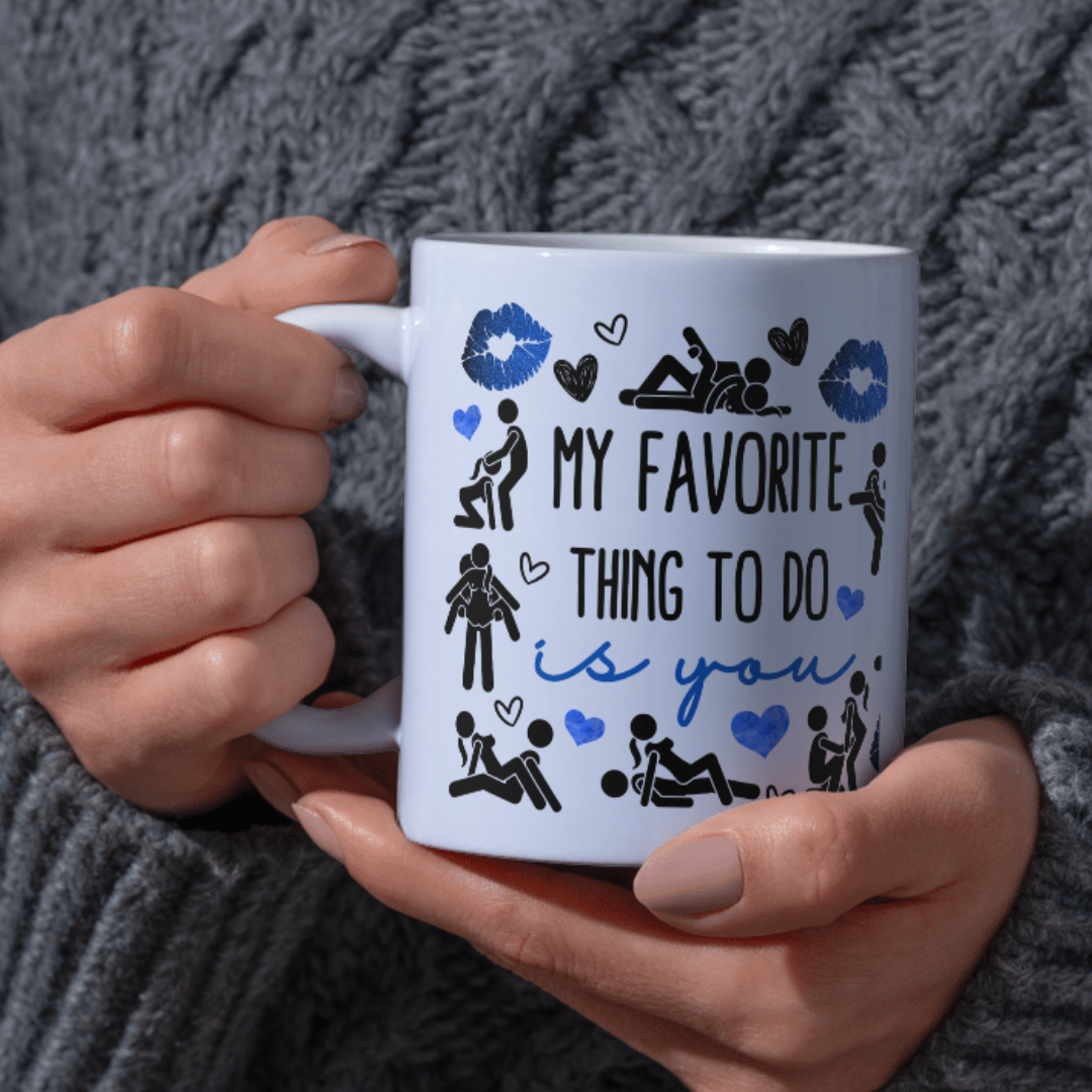 My Favourite Thing To Do Is You Mug – Cheeky Ceramic Cup